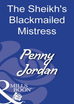 Читать The Sheikh's Blackmailed Mistress - Penny Jordan