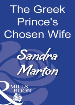 Читать The Greek Prince's Chosen Wife - Sandra Marton