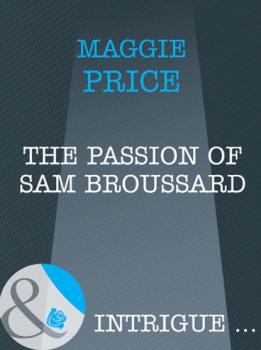 Читать The Passion Of Sam Broussard - Maggie Price