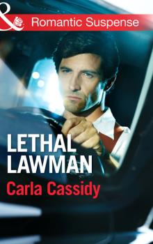 Читать Lethal Lawman - Carla Cassidy