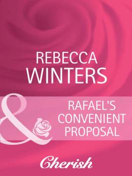 Читать Rafael's Convenient Proposal - Rebecca Winters