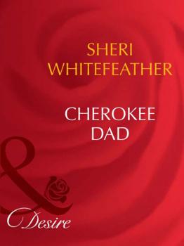Читать Cherokee Dad - Sheri WhiteFeather