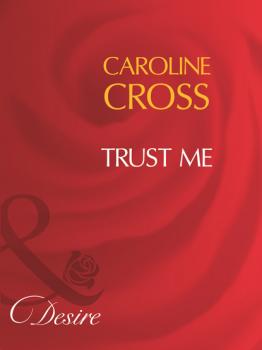 Читать Trust Me - Caroline Cross
