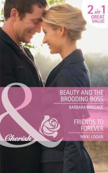 Читать Beauty and the Brooding Boss / Friends to Forever - Nikki Logan