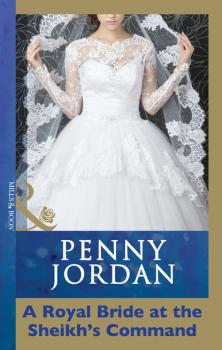 Читать A Royal Bride at the Sheikh's Command - Penny Jordan