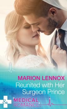 Читать Reunited With Her Surgeon Prince - Marion Lennox