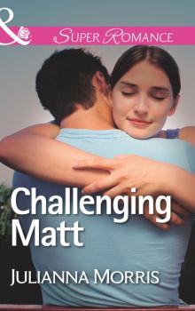 Читать Challenging Matt - Julianna Morris