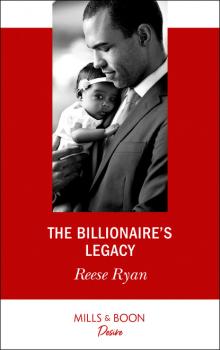 Читать The Billionaire's Legacy - Reese Ryan