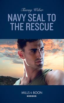 Читать Navy Seal To The Rescue - Tawny Weber