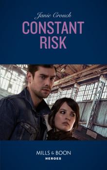 Читать Constant Risk - Janie Crouch