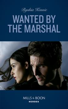 Читать Wanted By The Marshal - Ryshia Kennie