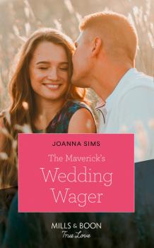 Читать The Maverick's Wedding Wager - Joanna Sims