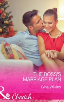Читать The Boss's Marriage Plan - Gina Wilkins