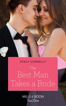 Читать The Best Man Takes A Bride - Stacy Connelly