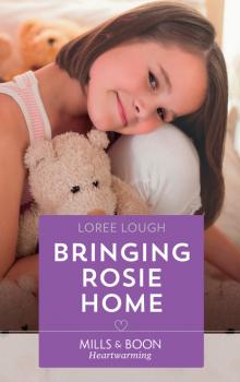 Читать Bringing Rosie Home - Loree Lough