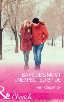 Читать Bayside's Most Unexpected Bride - Kerri Carpenter