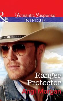 Читать Ranger Protector - Angi Morgan