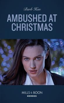 Читать Ambushed At Christmas - Barb Han