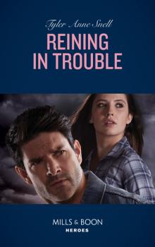Читать Reining In Trouble - Tyler Anne Snell