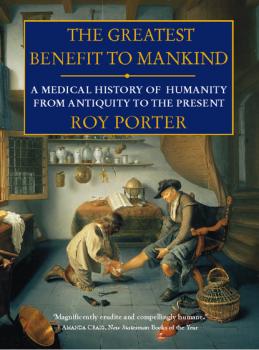 Читать The Greatest Benefit to Mankind - Roy  Porter
