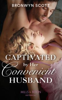Читать Captivated By Her Convenient Husband - Bronwyn Scott