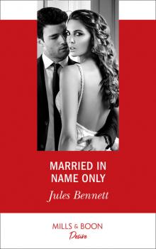 Читать Married In Name Only - Jules Bennett