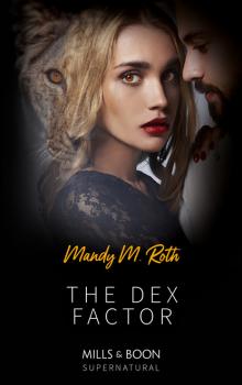 Читать The Dex Factor - Mandy M. Roth