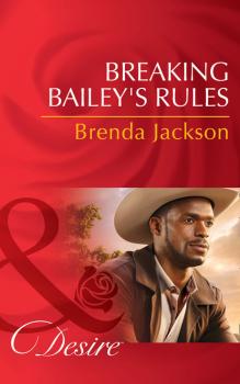 Читать Breaking Bailey's Rules - Brenda Jackson