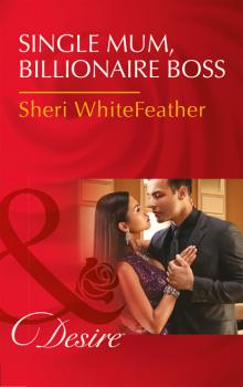 Читать Single Mom, Billionaire Boss - Sheri WhiteFeather