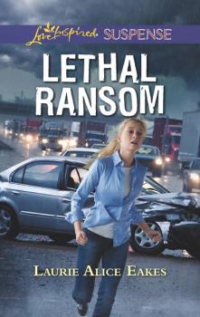 Читать Lethal Ransom - Laurie Alice Eakes
