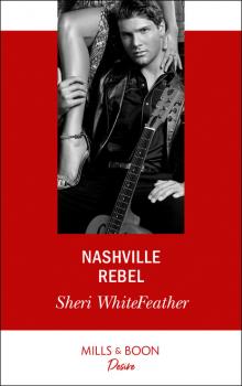 Читать Nashville Rebel - Sheri WhiteFeather