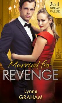 Читать Married For Revenge - Lynne Graham
