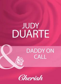 Читать Daddy On Call - Judy Duarte