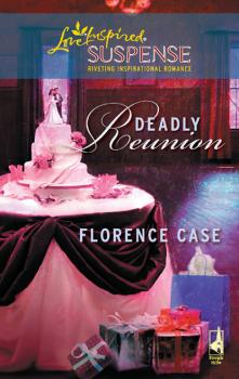 Читать Deadly Reunion - Florence Case
