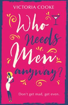 Читать Who Needs Men Anyway? - Victoria Cooke