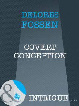 Читать Covert Conception - Delores Fossen
