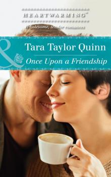 Читать Once Upon A Friendship - Tara Taylor Quinn