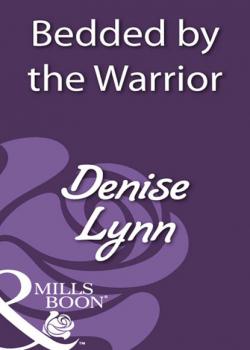 Читать Bedded By The Warrior - Denise Lynn