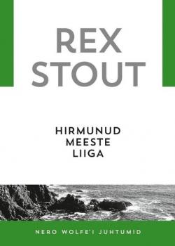 Читать Hirmunud meeste liiga - Rex Stout