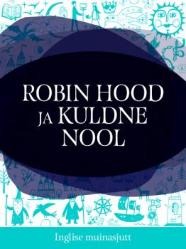 Читать Robin Hood ja kuldne nool - Inglise muinasjutt