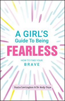 Читать A Girl's Guide to Being Fearless - Andy Cope