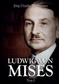 Читать Ludwig von Mises, tom I - Jörg Guido Hülsmann