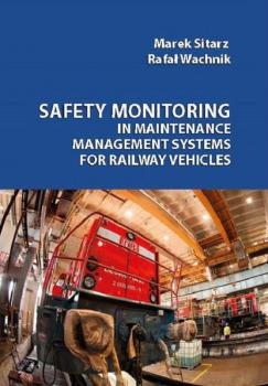 Читать Safety monitoring in maintenance management systems for railway vehicles - Marek Sitarz