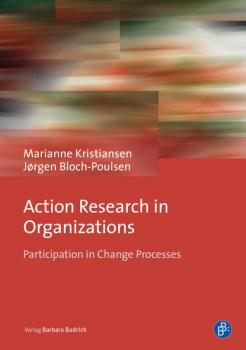 Читать Action Research in Organizations - Ass. Prof. em. Ph.D. Marianne Kristiansen