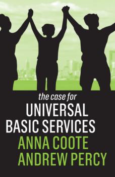 Читать The Case for Universal Basic Services - Anna Coote