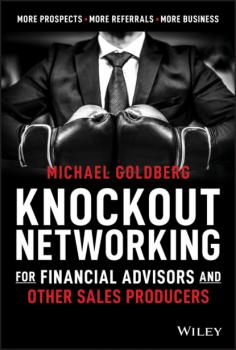Читать Knockout Networking for Financial Advisors and Other Sales Producers - Michael Goldberg