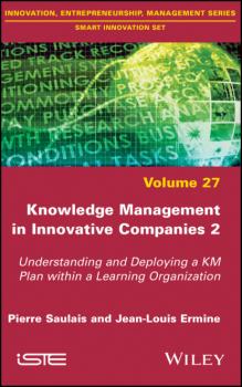 Читать Knowledge Management in Innovative Companies 2 - Jean-Louis Ermine