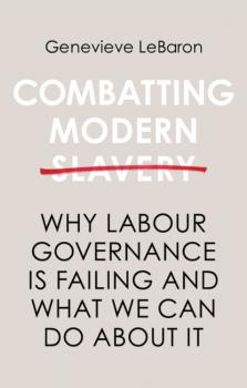 Читать Combatting Modern Slavery - Genevieve LeBaron