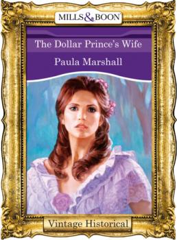 Читать The Dollar Prince's Wife - Paula Marshall
