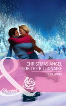 Читать Christmas Angel for the Billionaire - Liz Fielding